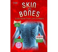 Your Skin and Bones: Understand them with Numbers (Your Body By Numbers)