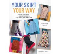 Your Skirt, Your Way: Draft your block, choose your shape, customize your own design!