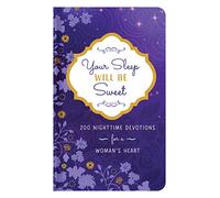 Your Sleep Will Be Sweet: 200 Nighttime Devotions for a Woman's Heart