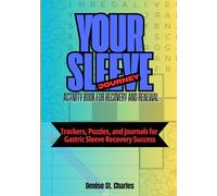 Your Sleeve Journey Activity Book for Recovery and Renewal: Trackers, Puzzles, and Journals for Gastric Sleeve Recovery Success