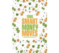 Your Smart Money Moves: A 52-Week Interactive Guide to Goals, Growth & Financial Literacy!