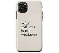 Your Softness Is Not Weakness - Minimalist Inspirational Case for iPhone 11 Pro Max