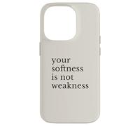 Your Softness Is Not Weakness - Minimalist Inspirational Case for iPhone 14 Pro