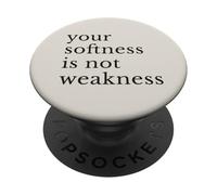 Your Softness Is Not Weakness - Minimalist Inspirational PopSockets Adhesive PopGrip