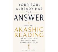 Your Soul Already Has the Answer: What an Akashic Reading Can Tell You About Your Life’s Most Stubborn Patterns