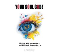 YOUR SOUL CODE: Discover WHO you really are and WHY the h*ll you're here
