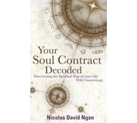 Your Soul Contract Decoded: Discovering the Spiritual Map of Your Life with Numerology (New edition)