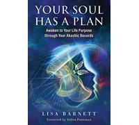 Your Soul Has a Plan – Awaken to Your Life Purpose through Your Akashic Records