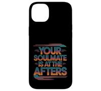 Your Soulmate Is At The Afters Clubbing Party Flirt -- Case for iPhone 14 Plus