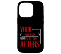 Your Soulmate Is At The Afters Clubbing Party Flirt Case for iPhone 14 Pro