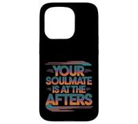 Your Soulmate Is At The Afters Clubbing Party Flirt -- Case for iPhone 15 Pro