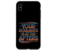 Your Soulmate Is At The Afters Clubbing Party Flirt -- Case for iPhone XS Max