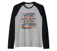 Your Soulmate Is At The Afters Clubbing Party Flirt -- Raglan Baseball Tee
