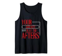 Your Soulmate Is At The Afters Clubbing Party Flirt Tank Top