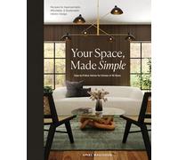Your Space, Made Simple: Interior Design that's Approachable, Affordable, and Sustainable