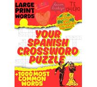 Your Spanish Crossword Puzzle Book: Learn 1000 High-Frequency Spanish Words by Solving Fun, Themed Puzzles, Designed for beginners to intermediate learners