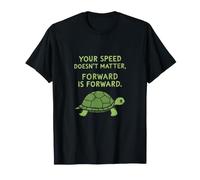 Your Speed Doesn't Matter Forward is Forward Motivational T-Shirt