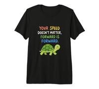 Your Speed Doesnt Matter Forward is Forward Turtle Positive Premium T-Shirt