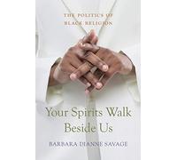 Your Spirits Walk Beside Us: The Politics of Black Religion