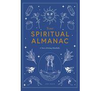 Your Spiritual Almanac : A Year of Living Mindfully