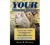 Your Stimulus Package: Turn $1 into 5 Bucks For Homeowners and Future Homeowners Guaranteed!