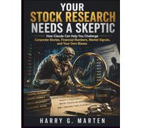 Your Stock Research Needs a Skeptic: How Claude Can Help You Challenge Corporate Stories, Financial Numbers, Market Signals, and Your Own Biases