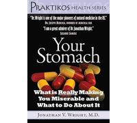 Your Stomach: What is Really Making You Miserable and What to Do About it (Praktikos Health)