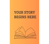 Your Story Begins Here: Lined Notebook for Journaling, Writing, Goal Setting, Personal Growth, Creative Ideas & New Beginnings