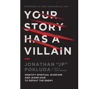 Your Story Has a Villain : Identify Spiritual Warfare and Learn How to Defeat the Enemy