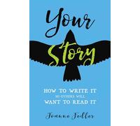 Your Story: How to Write It So Others Will Want to Read It