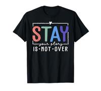Your Story is Not Over Stay Suicide Prevention Awareness T-Shirt