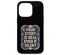 Your Story Is Real Even If Silent Illness Validation Case for iPhone 13 Pro