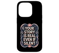 Your Story Is Real Even If Silent Illness Validation Case for iPhone 14 Pro
