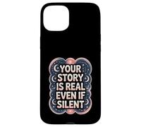 Your Story Is Real Even If Silent Illness Validation Case for iPhone 15 Plus