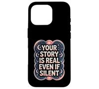 Your Story Is Real Even If Silent Illness Validation Case for iPhone 16 Pro