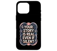 Your Story Is Real Even If Silent Illness Validation Case for iPhone 16 Pro Max