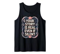 Your Story is Real Even If Silent Illness Validation Tank Top