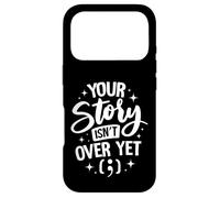 Your Story Isn’t Over Yet Case for iPhone 17 Pro