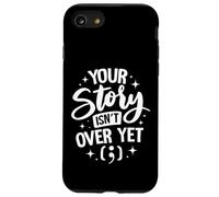 Your Story Isn’t Over Yet Case for iPhone SE (2020) / 7/8