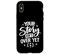 Your Story Isn’t Over Yet Case for iPhone X/XS