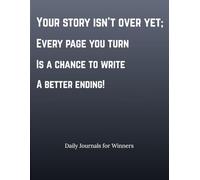 Your story isn’t over yet; every page you turn is a chance to write a better ending: A Self-Discovery & Reflection Journal to Empower Your Next ... Lined Notebook Journal | Motivational journal