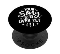 Your Story Isn’t Over Yet PopSockets Adhesive PopGrip