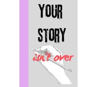 Your Story Isn't Over: A Composition Notebook Journal for Teens and Adults| Inspirational Self Care Notebook