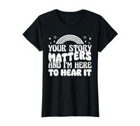 Your Story Matters and Im Here to Hear It School Counselor T-Shirt