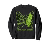 Your Story Matters Mental Health Awareness Support Butterfly Sweatshirt