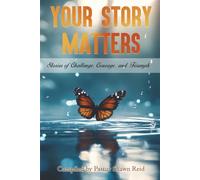 Your Story Matters: Stories of Challenge, Courage, and Triumph!