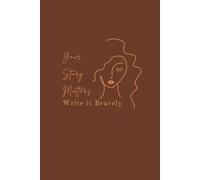 Your Story Matters, Write it Bravely: A Minimalist Journal for Capturing Thoughts, Dreams & Daily Reflections - Perfect Gift Journal Notebook for Friends, Family & Self-Discovery