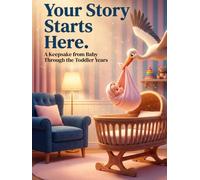 Your Story Starts Here: A fill-in Keepsake Baby Book from Baby through the Toddler years