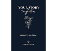 Your Story Through Illness: A Guided Journal for Healing, Mental Wellness, and Self-Reflection