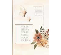 Your Story Your Voice Your Journal: A Guided Space to Write, Reflect, and Express Your True Self
